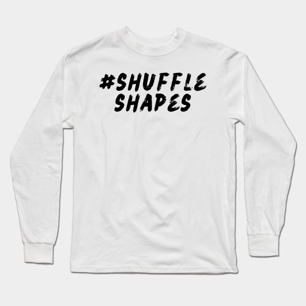 #Shuffle Shapes Long Sleeve T-Shirt by Shuffle Dance